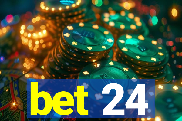 bet 24